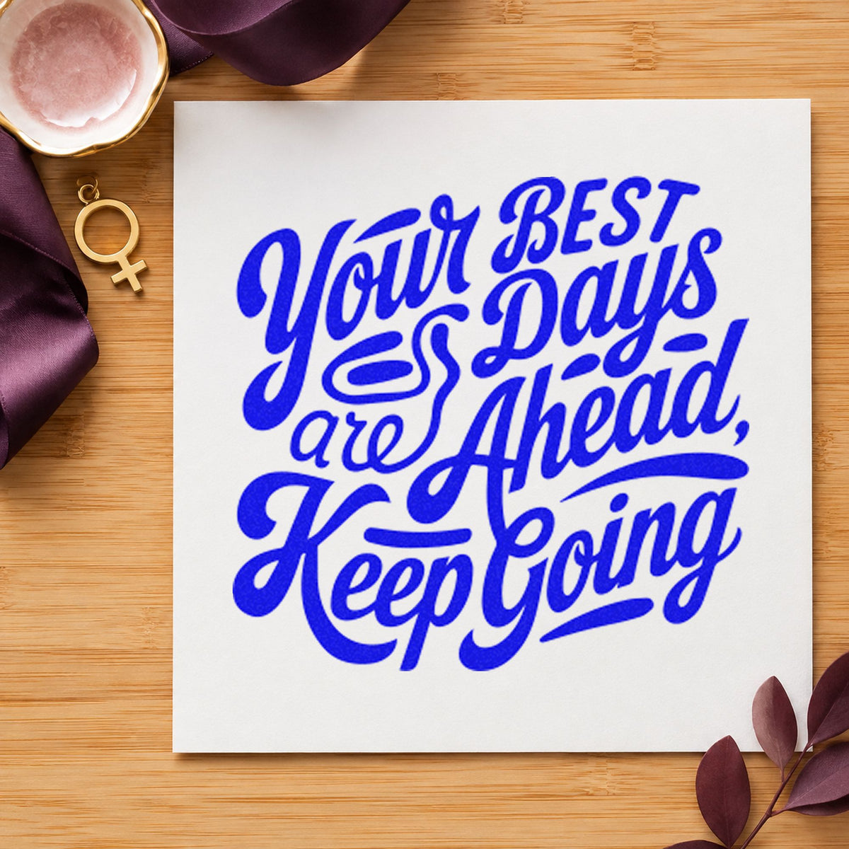 Best Days Keep Going craft stamp in blue ink on cardstock, an easy option for table cloth printing.