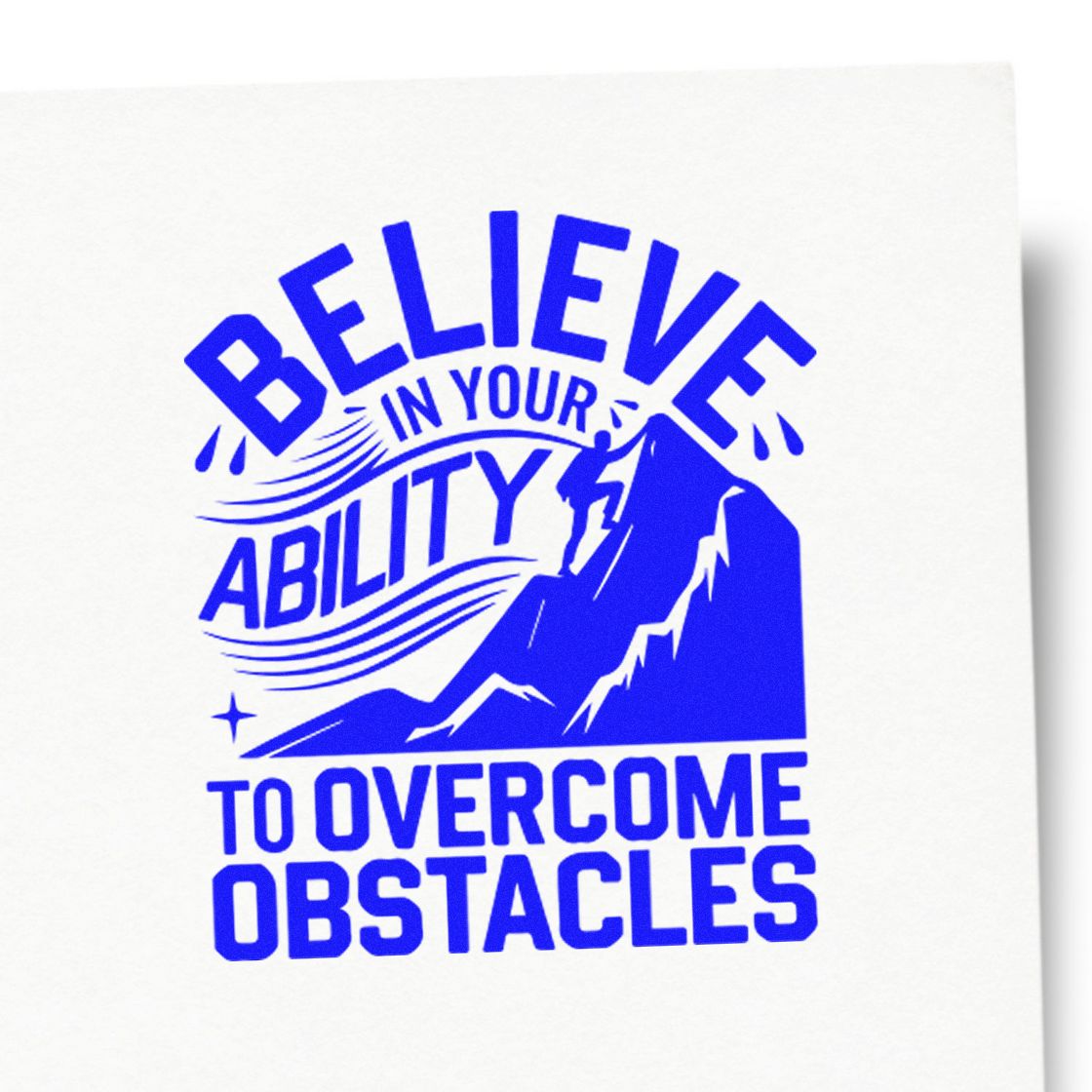 Blue rubber stamp seal with mountain climber and Believe in your ability to overcome obstacles on white background.