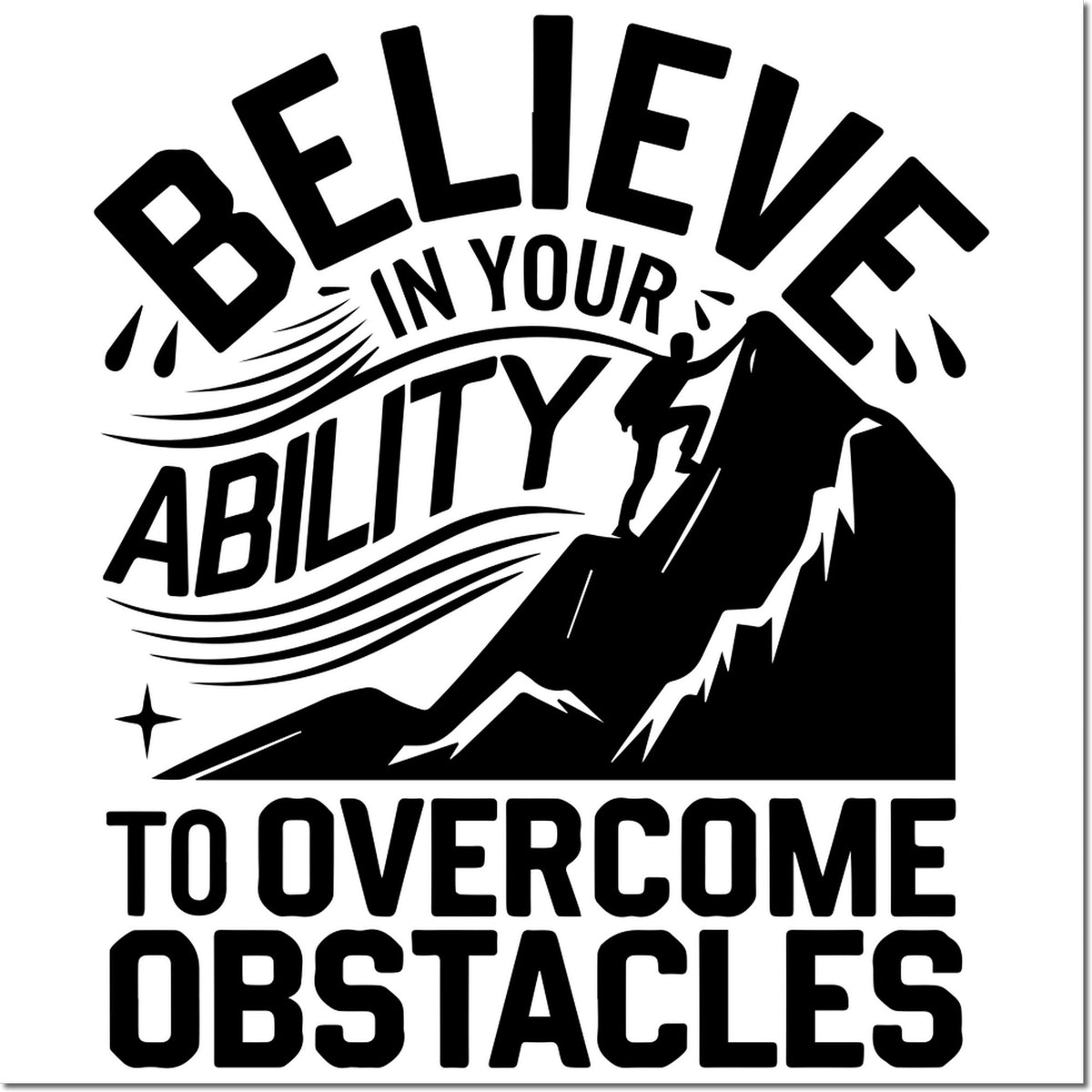 Black motivational stamp seal reading Believe in your ability to overcome obstacles, with mountain climber and bold lettering.