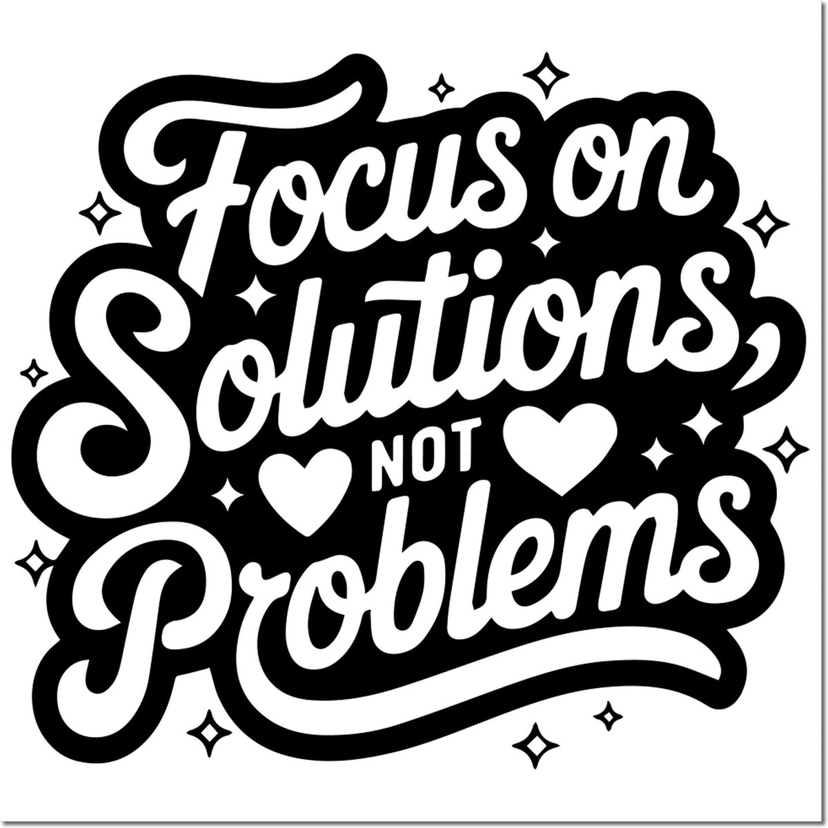 Black-and-white stamp seal with bold script reading Focus on Solutions Not Problems, plus hearts and sparkles.