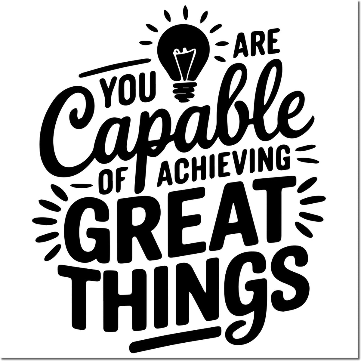 Black motivational stamp seal with lightbulb icon and text You are capable of achieving great things on white background.