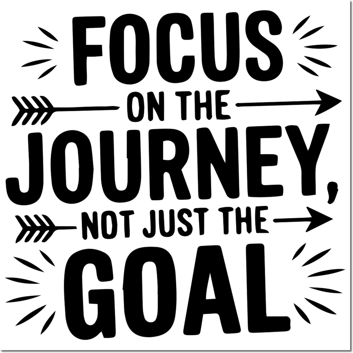 Black motivational stamp/seal design reading Focus on the Journey, Not Just the Goal with arrows on white background.