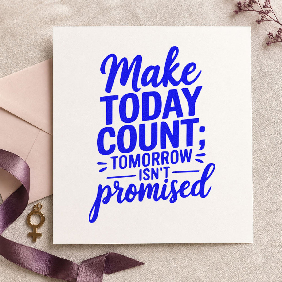 Make Today Count Quote craft stamp in blue ink on cardstock, an easy option for table cloth printing.
