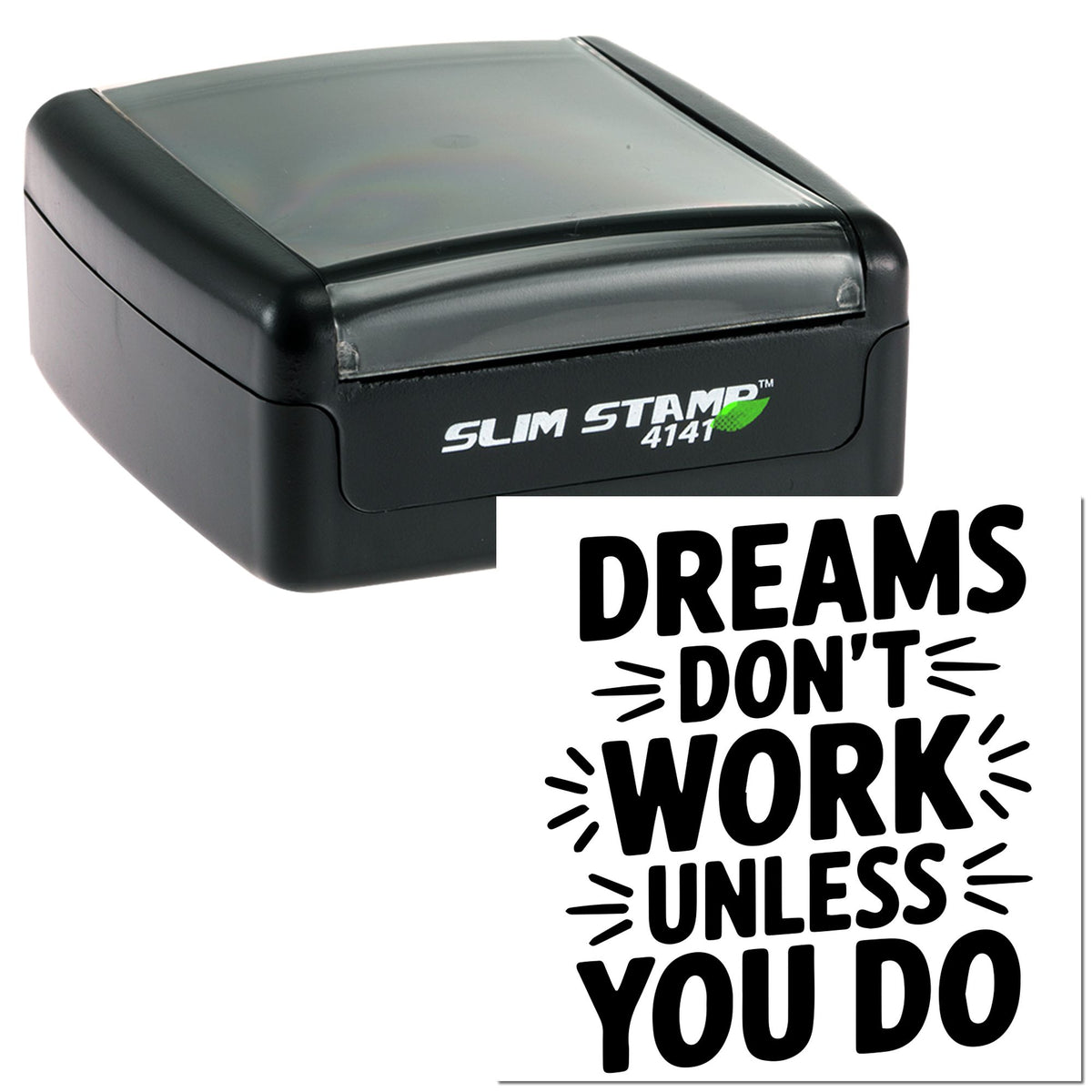 Black Slim Stamp 4141 self-inking stamp with gray lid and bold seal text: Dreams dont work unless you do.