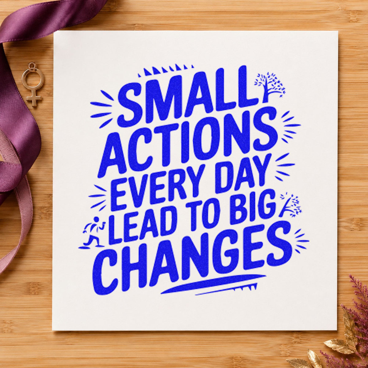 Small Actions Big Changes craft stamp in blue ink on cardstock, an easy option for chair throw printing.