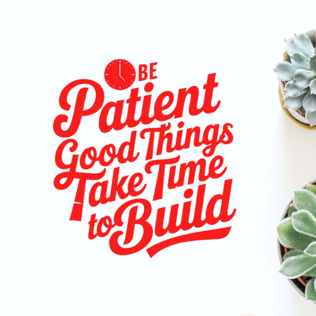 Red stamp seal design with clock icon and text Be Patient, Good Things Take Time to Build on white background.