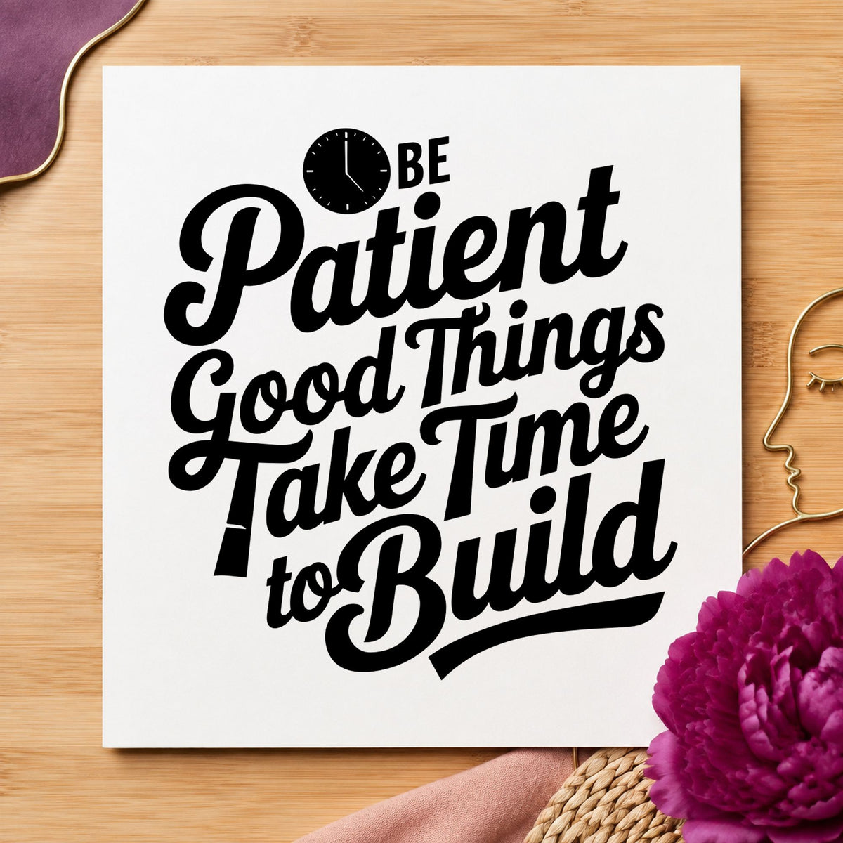 Be Patient Good Things rubber stamp printed in black ink, ready for room plan sheet and similar paper crafts.