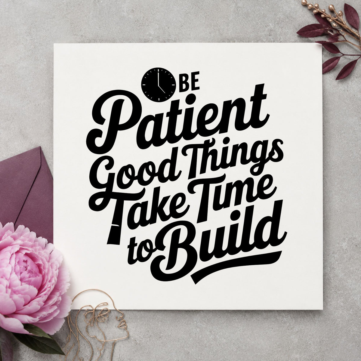 Be Patient Good Things rubber stamp printed in black ink, ready for small clock cards and similar paper crafts.