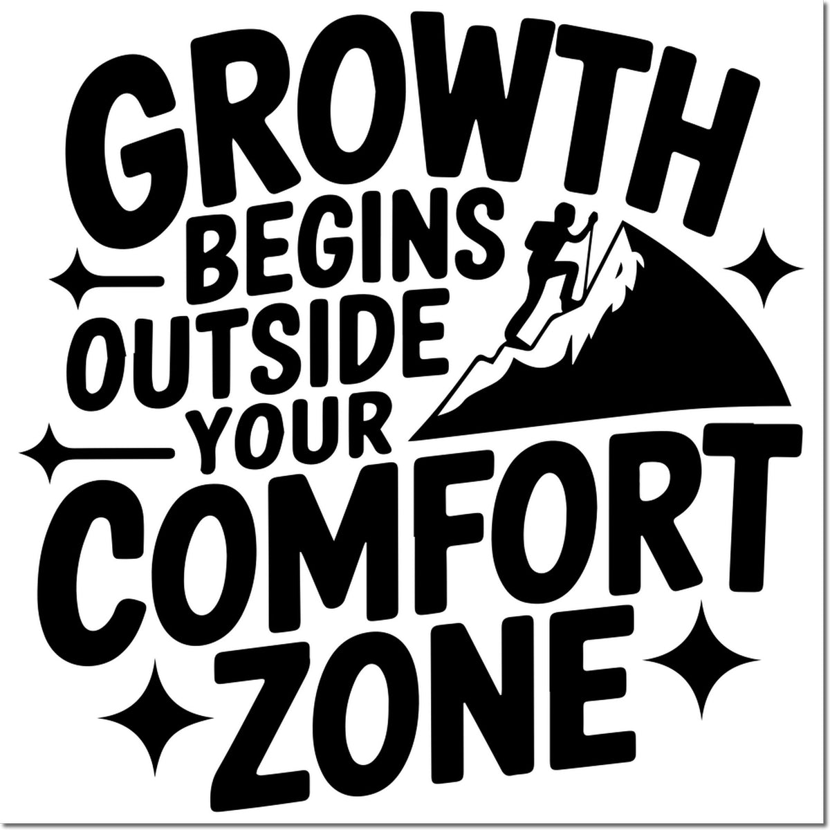 Black stamp and seal design with bold Growth begins outside your comfort zone text, mountain climber silhouette, white background.