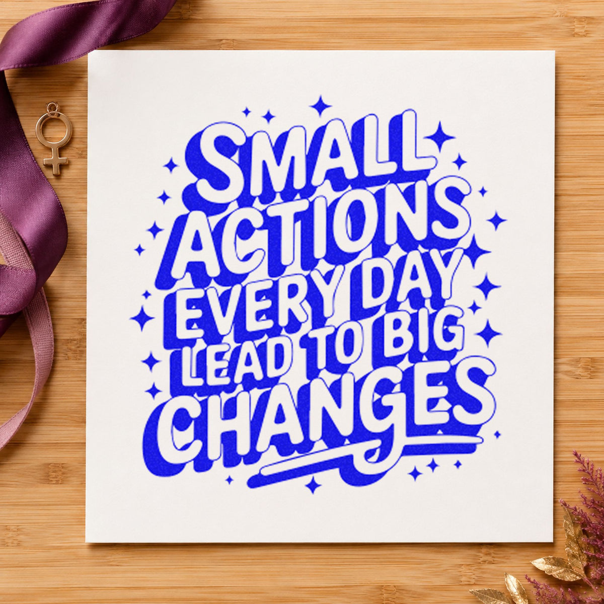 Small Actions Big Changes craft stamp imprinted in blue ink on paper, a design suited to framed hall wall.