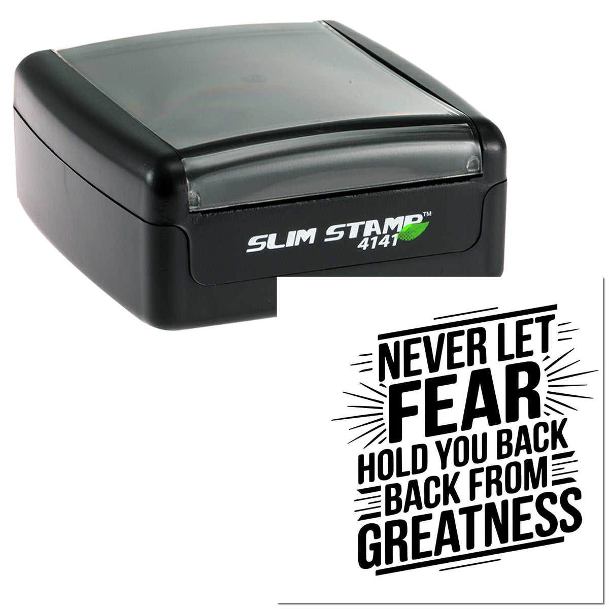 Black slim self-inking stamp with clear cover and bold motivational seal: Never let fear hold you back from greatness.