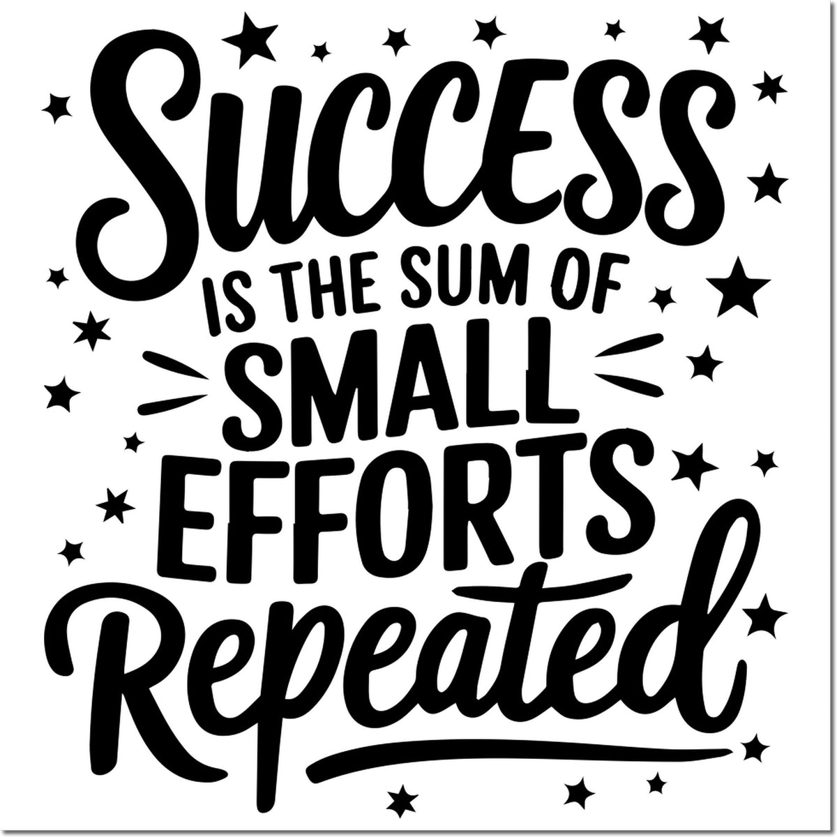 Black motivational stamp design reading Success is the sum of small efforts repeated, with star accents on white.