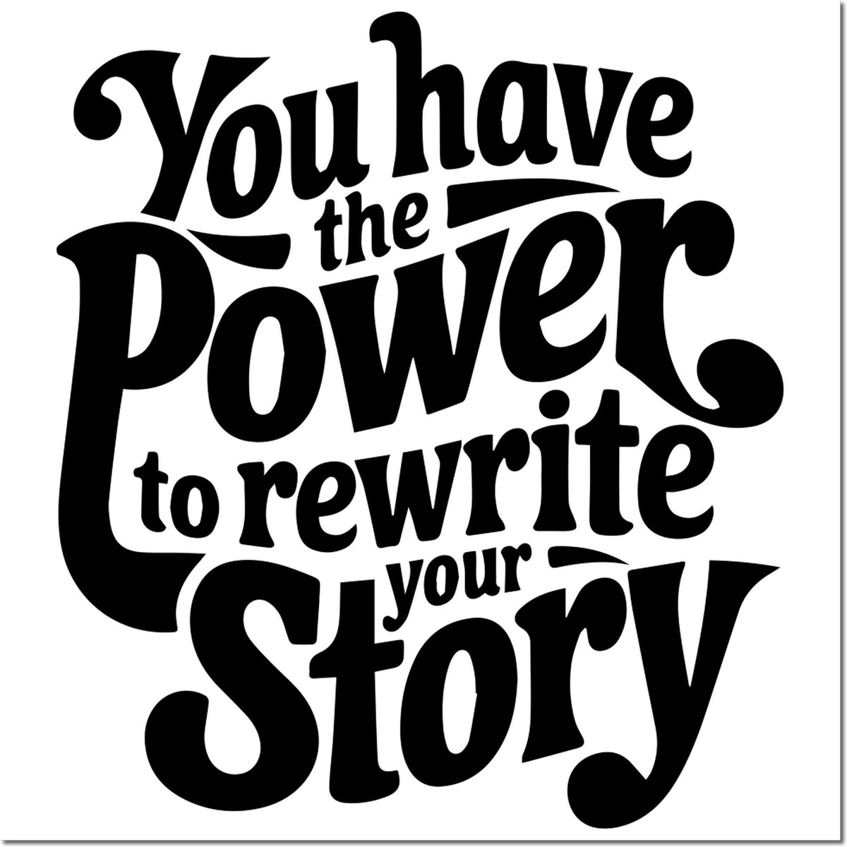 Black rubber stamp-style seal with bold typography reading You have the Power to rewrite your Story on white background.