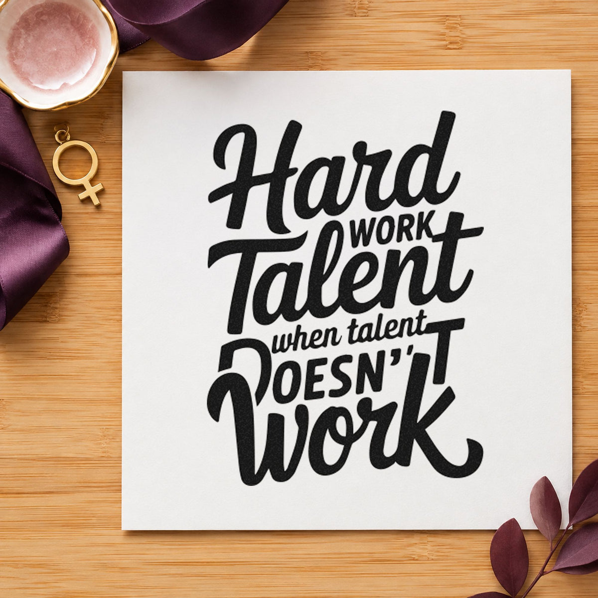 Hard Work Talent Quote rubber stamp printed in black ink, ready for tight stack cards and similar paper crafts.