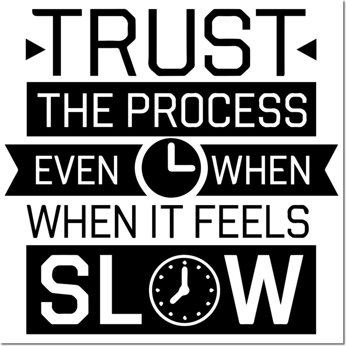 Black-and-white stamp and seal design reading Trust the process even when it feels slow, with a clock icon.