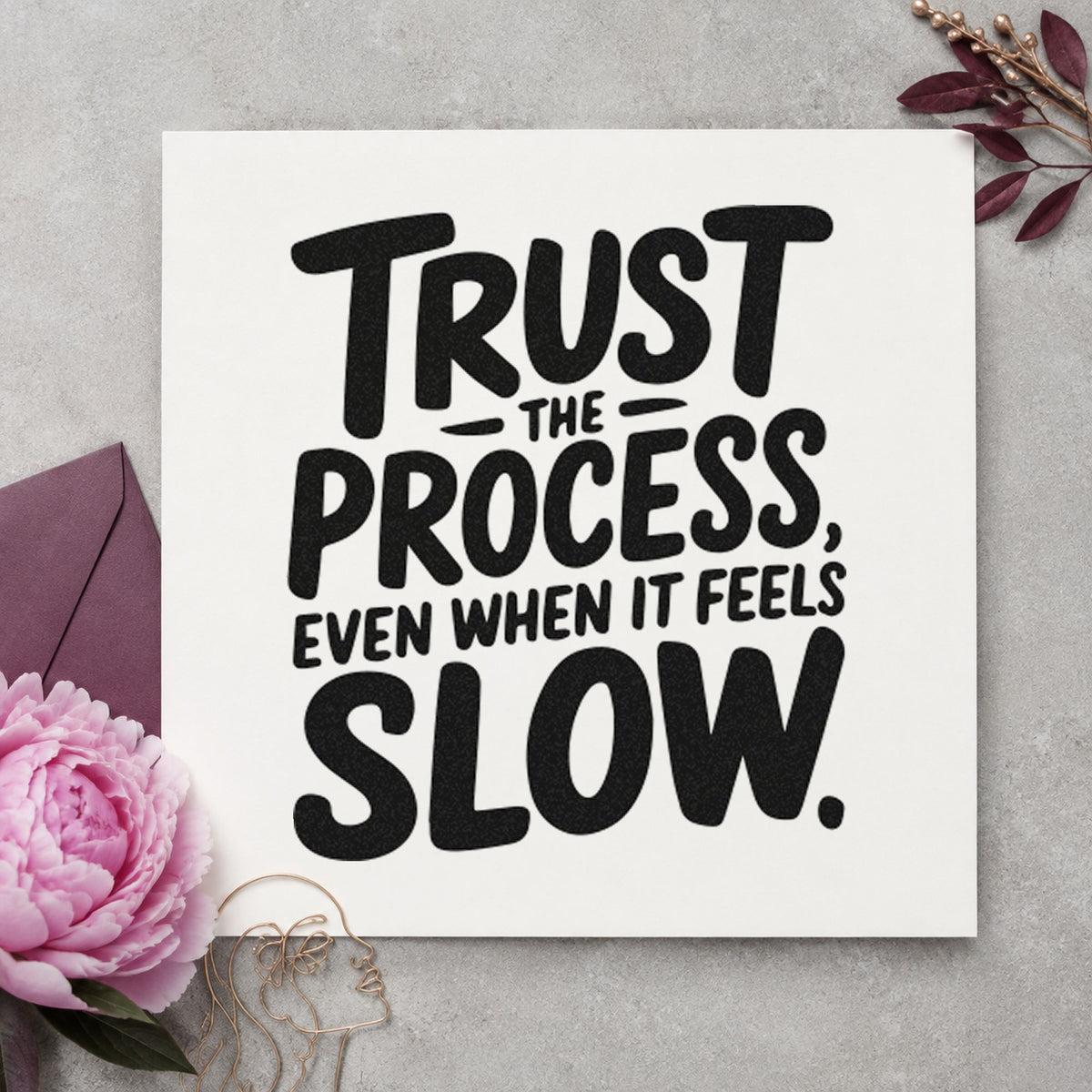 Trust Process Feels Slow rubber stamp printed in black ink, ready for rough bold cards and similar paper crafts.