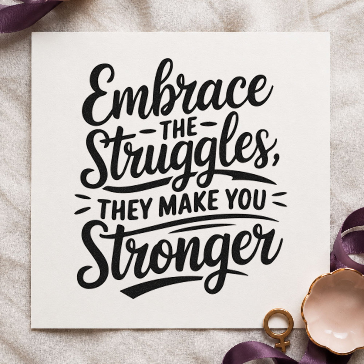 Embrace Struggles Make Stronger rubber stamp printed in black ink, ready for reading load sheet and similar paper crafts.