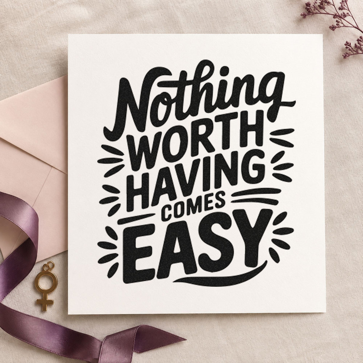 Nothing Worth Having Easy rubber stamp printed in black ink, ready for job queue sheet and similar paper crafts.