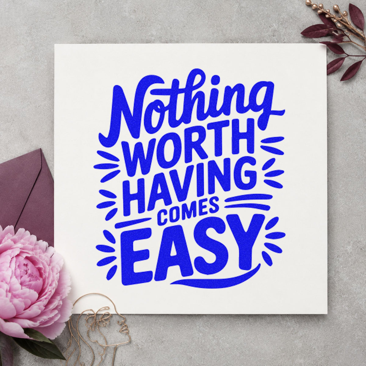 Nothing Worth Having Easy craft stamp in blue ink on cardstock, an easy option for crew cap printing.