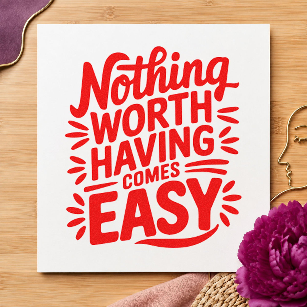 Nothing Worth Having Easy craft stamp imprint in red ink on a handmade project, one idea being job sign off cards.