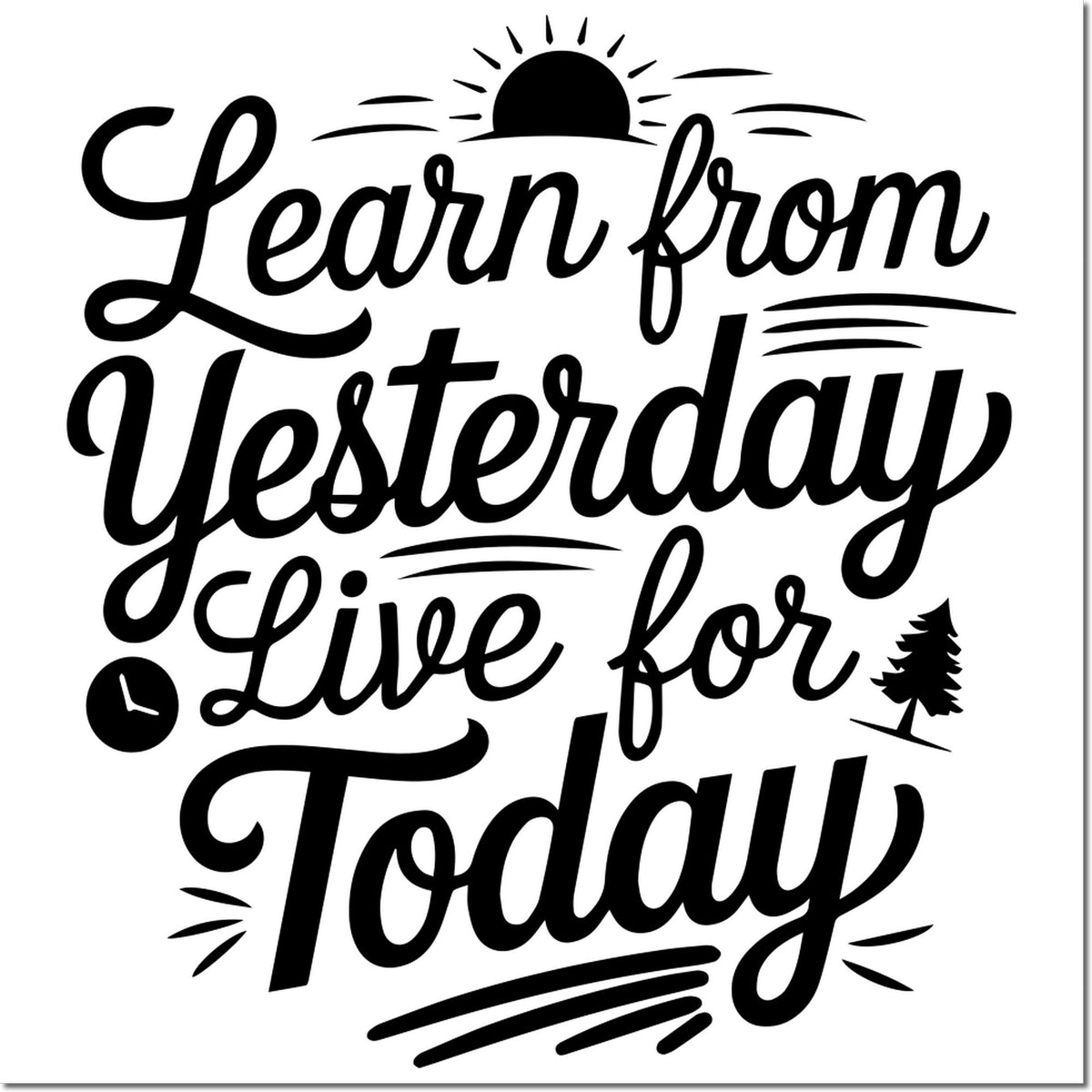 Black decorative stamp and seal reading Learn from Yesterday Live for Today with sunrise, tree, and accent lines on white.
