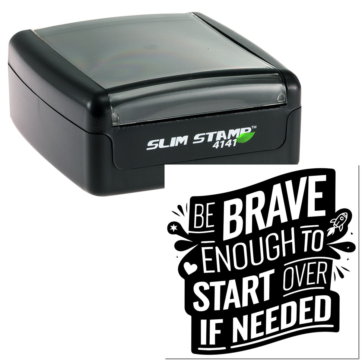 Black self-inking stamp and seal with gray lid, featuring a bold white Be Brave Enough to Start If Needed design.