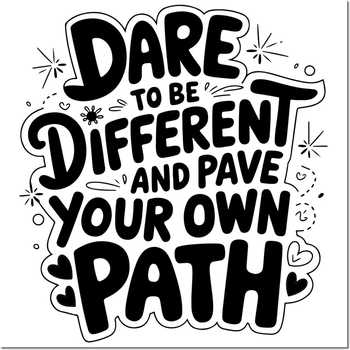 Black decorative stamp and seal design with bold text: Dare to be different and pave your own path, plus hearts and starbursts.