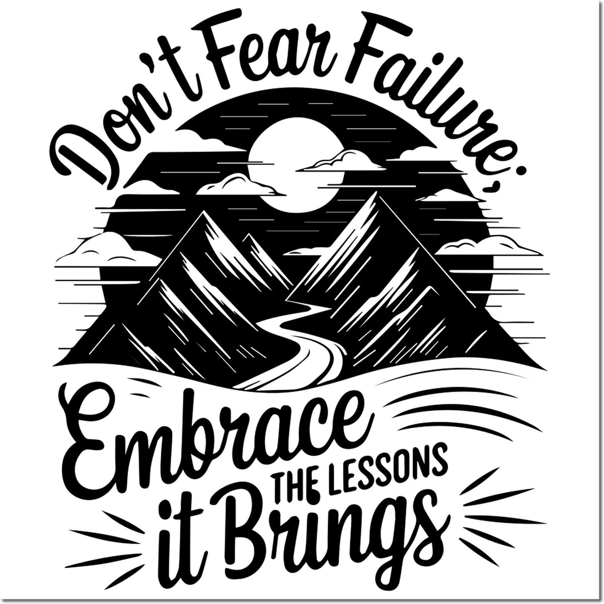 Black-and-white stamp/seal design with mountains, sun and clouds; text reads Dont Fear Failure, Embrace the Lessons it Brings.