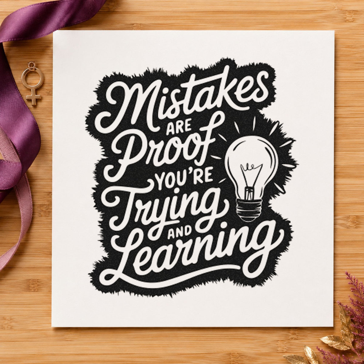 Mistakes Proof Trying Learning rubber stamp printed in black ink, ready for light bulb cards and similar paper crafts.