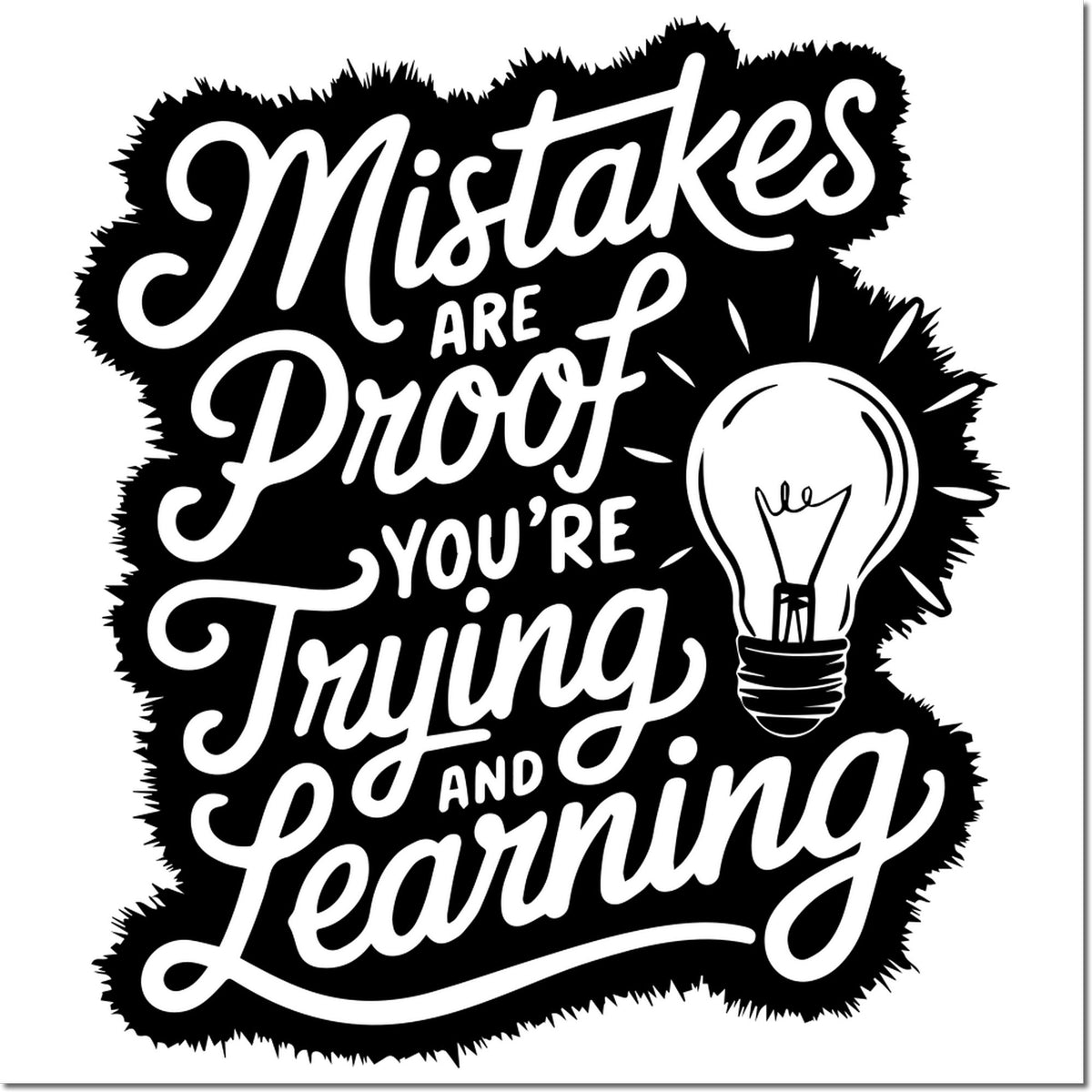Black-and-white decorative stamp seal with quote Mistakes are proof youre trying and learning and light bulb icon.