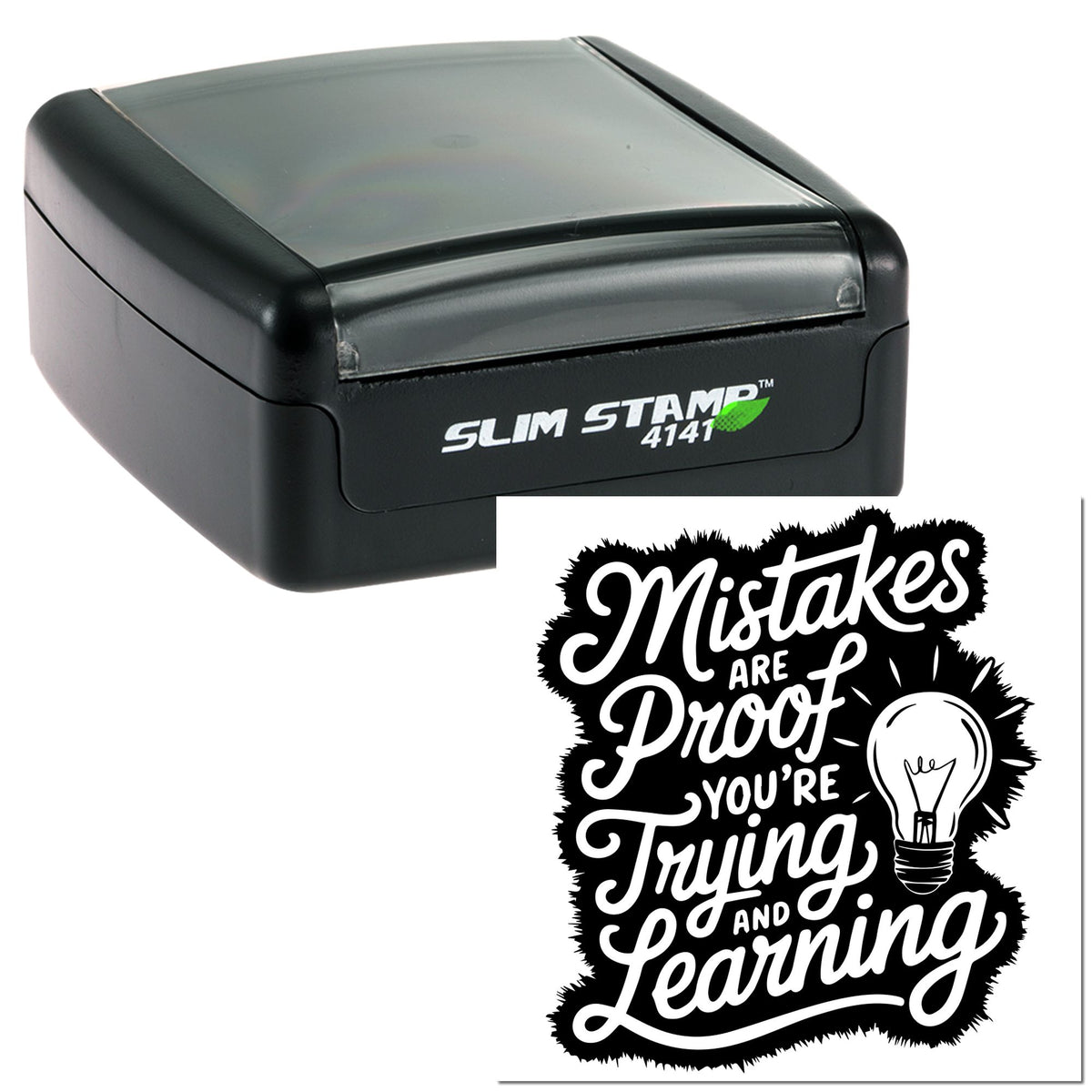 Black slim self-inking stamp with clear top and white Mistakes are proof youre trying seal design.