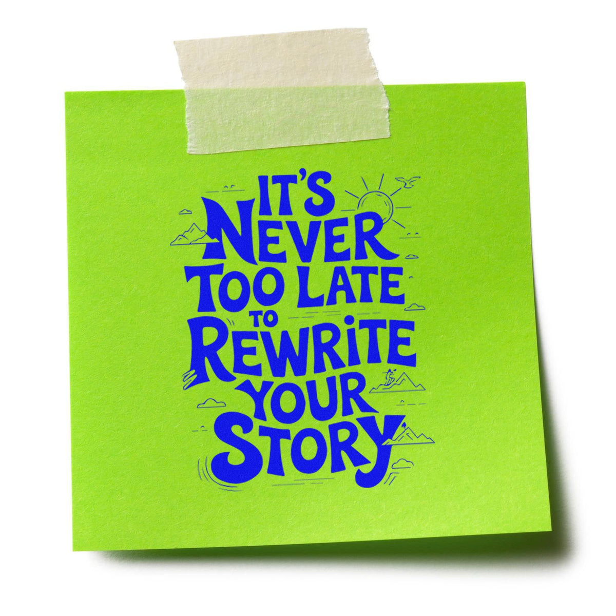 Bright green sticky note stamp/seal product with blue text, Its never too late to rewrite your story, taped at top.