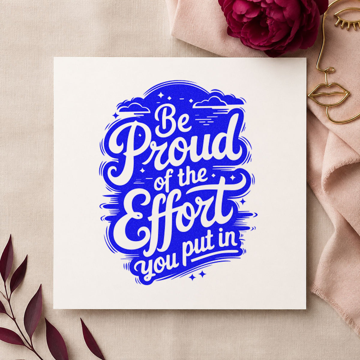 Be Proud Your Effort craft stamp imprinted in blue ink on paper, a design suited to framed school field.