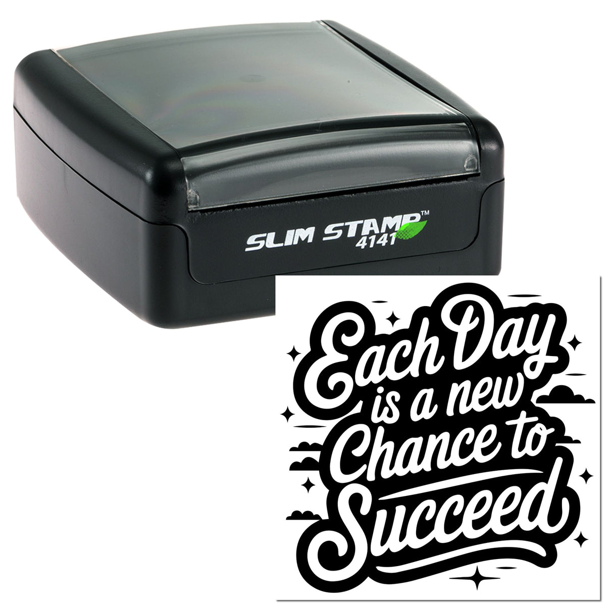 Black Slim Stamp 4141 self-inking stamp with gray lid and bold black-and-white seal text: Each Day is a new Chance to Succeed.