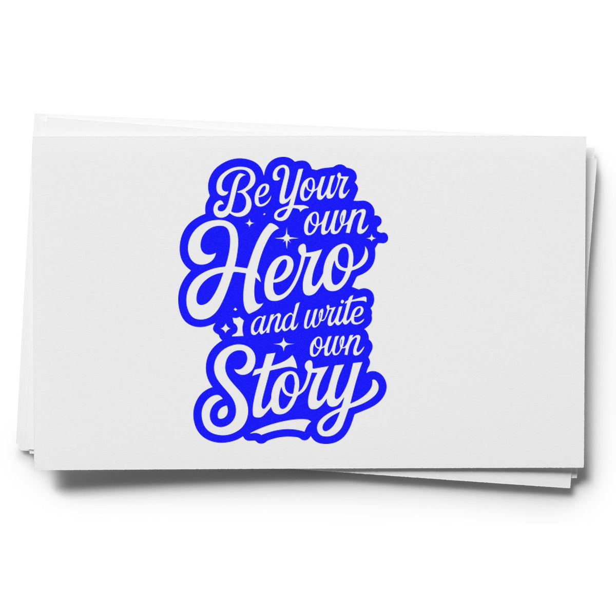 Blue custom stamp seal on white cards with bold script: Be Your Own Hero and Write Your Own Story.