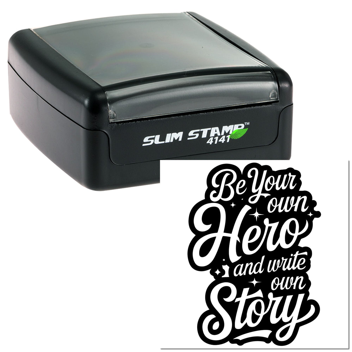 Black Slim Stamp 4141 with custom white script seal design reading Be Your Own Hero and Write Your Own Story.