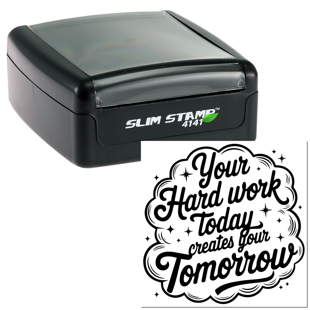 Black slim self-inking stamp with matching decorative seal reading Your Hard work today creates your Tomorrow