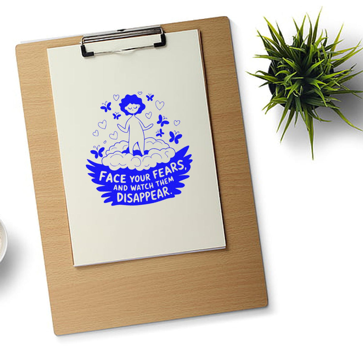 Blue motivational stamp and seal design on clipboard, with figure, hearts and butterflies, reading Face your fears and watch them disappear.