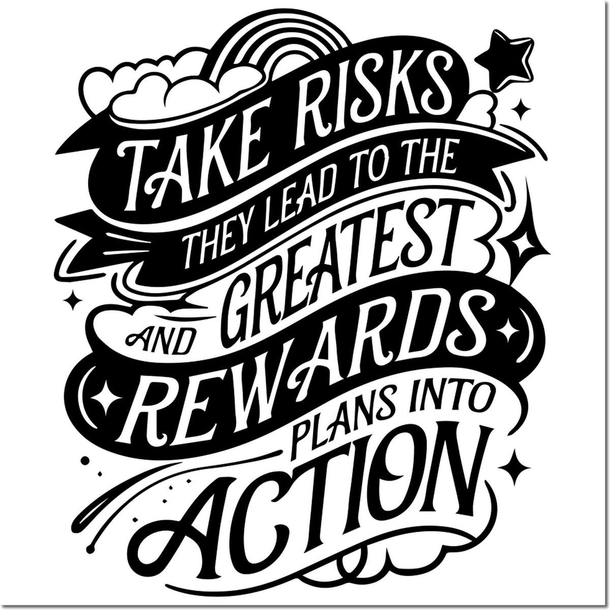 Black-and-white rubber stamp seal design with bold ribbon lettering, clouds, and stars reading Take Risks...Greatest Rewards.