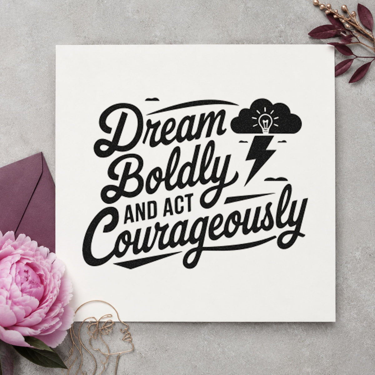 Dream Boldly Act Courageously rubber stamp printed in black ink, ready for lightning bulb cards and similar paper crafts.