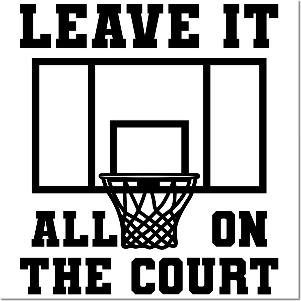 Black basketball stamp and seal design with hoop and net, reading Leave It All on the Court on a white background.
