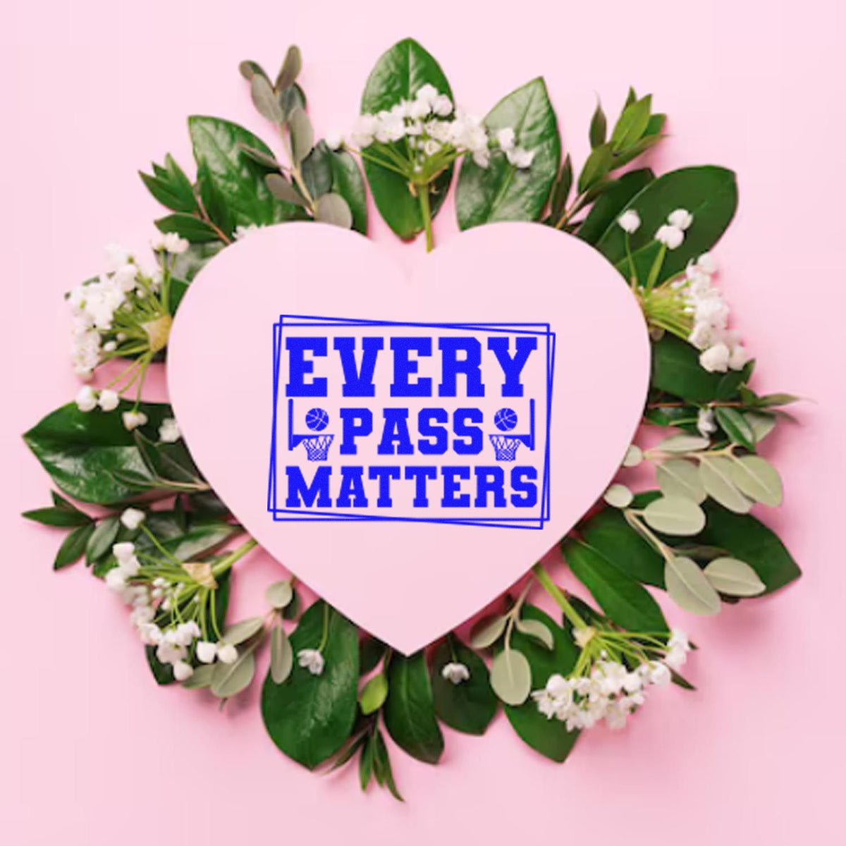 Pink heart wreath with green leaves and white flowers, featuring a blue Every Pass Matters stamp seal.