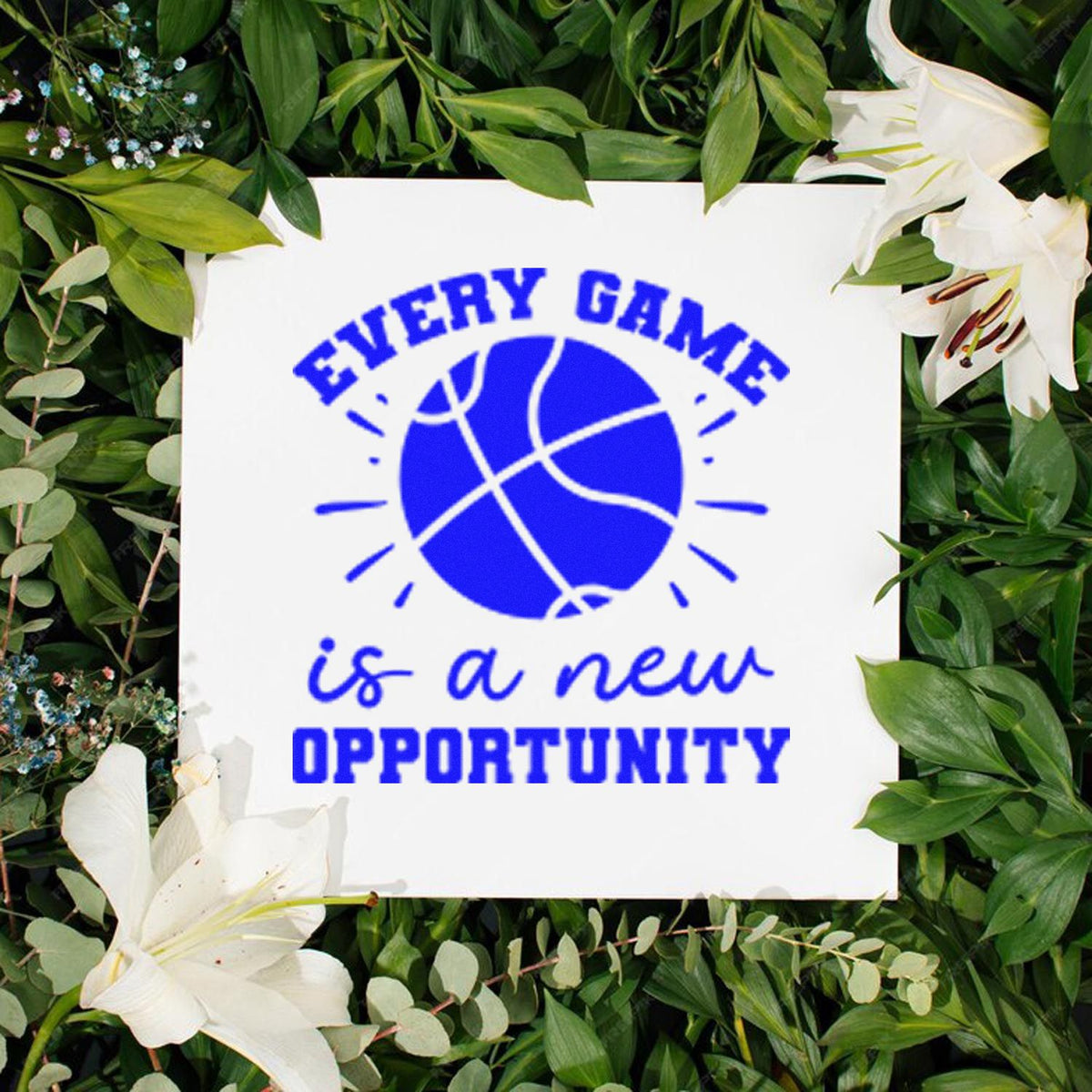 Blue basketball stamp seal reading Every game is a new opportunity, on a white square with green leaves and white lilies.