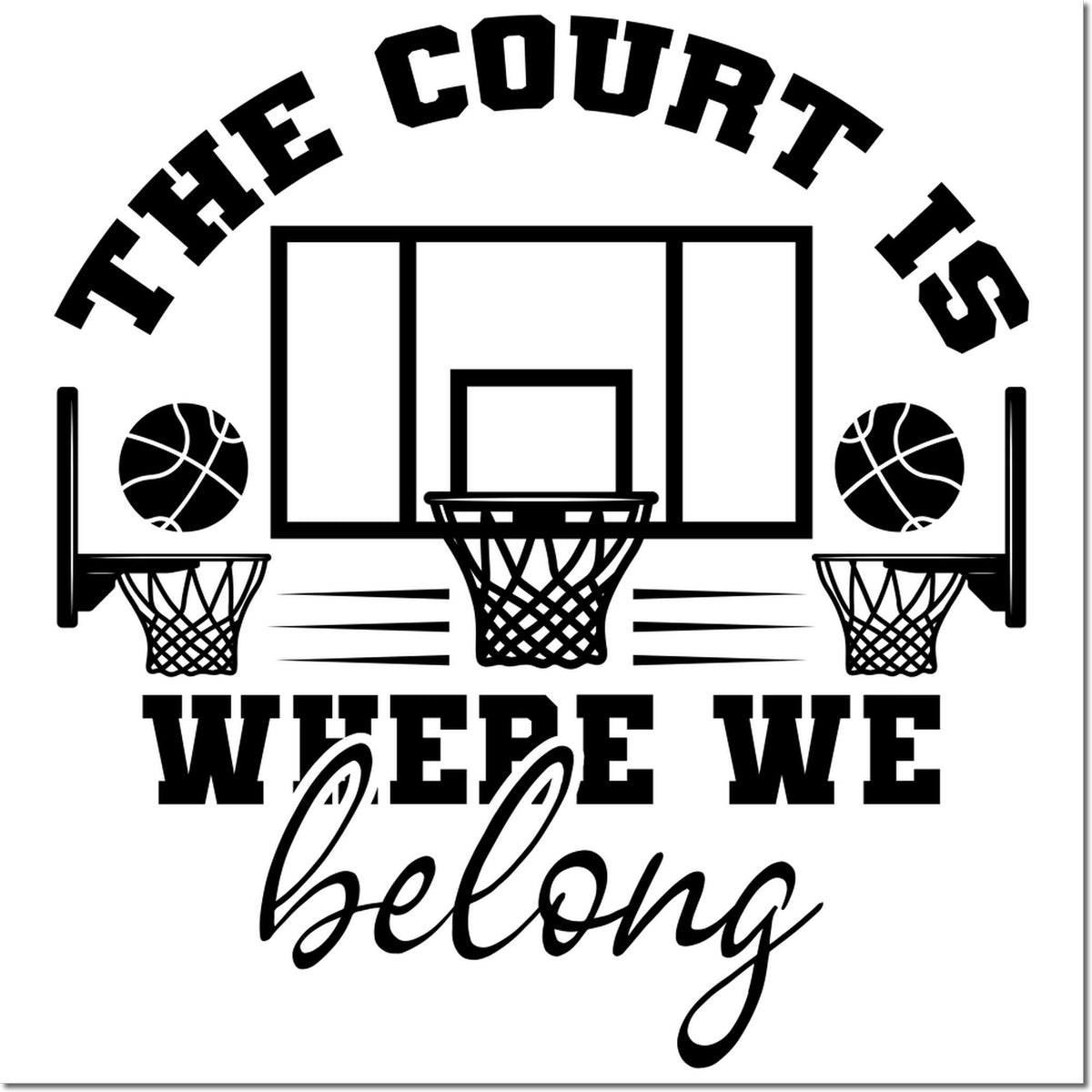 Black basketball court seal stamp with hoops and balls, reading The Court Is Where We Belong in black text on white.