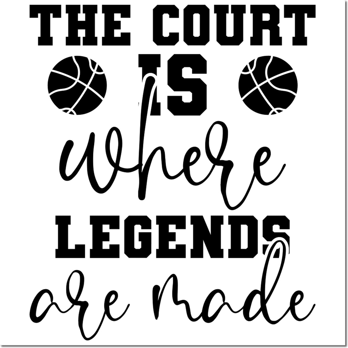 Black court-themed stamp and seal design reading The Court Is Where Legends Are Made with basketball icons.