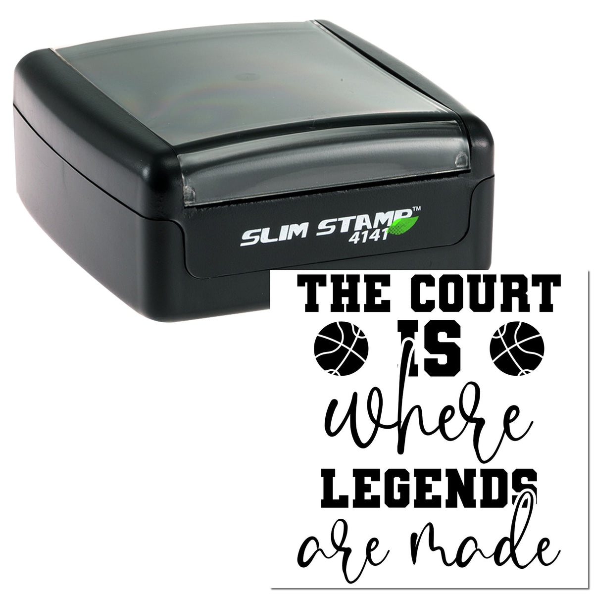 Black self-inking stamp with gray cap, imprinting basketball-themed text: The Court Is Where Legends Are Made.