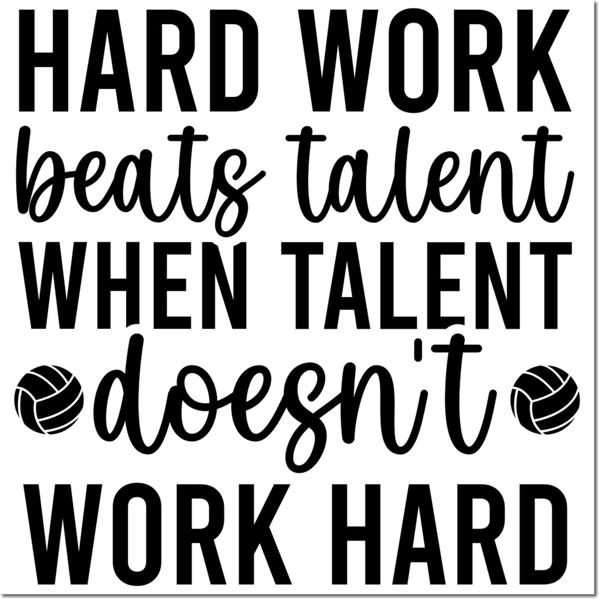 Black custom stamp and seal design with bold quote: Hard work beats talent when talent doesn't work hard, plus volleyball icons.