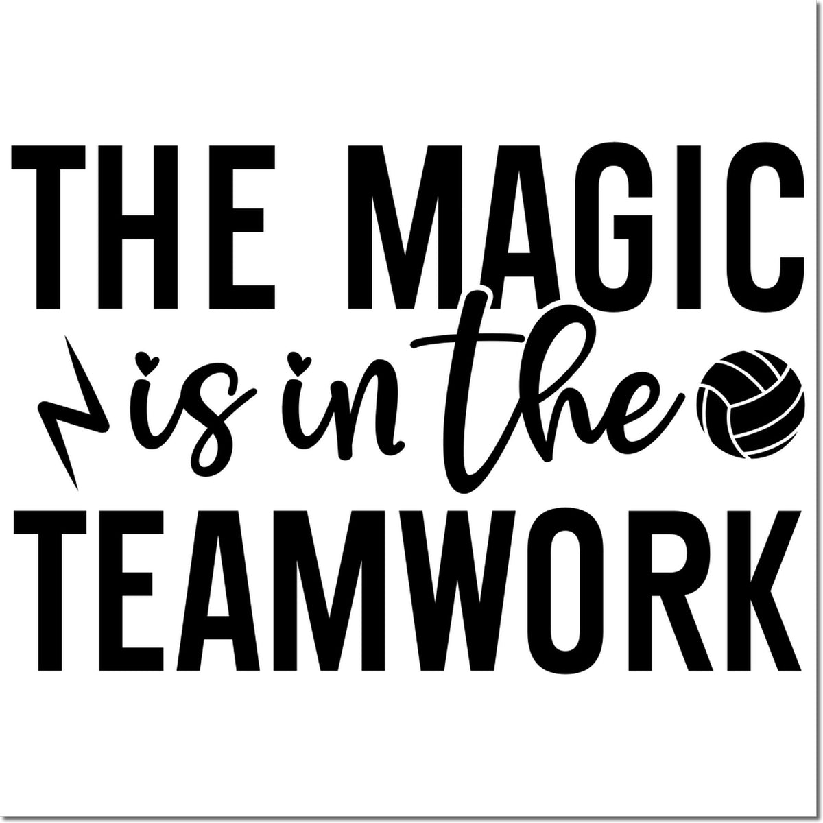 Black-and-white stamp design with bold text The magic is in the teamwork, plus a volleyball and lightning bolt.