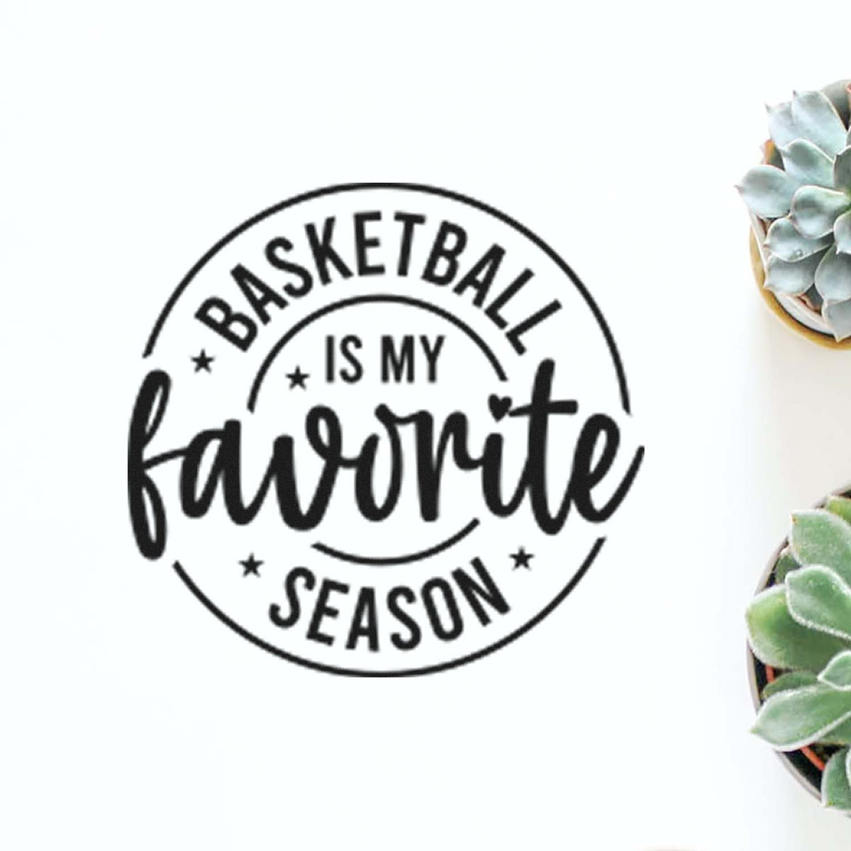 Black basketball-themed stamp seal reading Basketball is my favorite season on white, with succulents along the right edge.