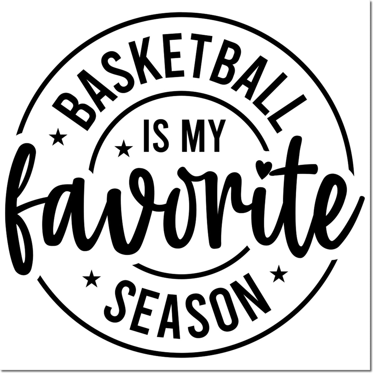 Black circular basketball stamp and seal with stars, reading Basketball is my favorite season in bold black script.